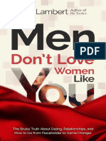 Men Don't Love Women Like You - The Brutal Truth About Dating, Relationships, and How To Go From Placeholder To Game Changer