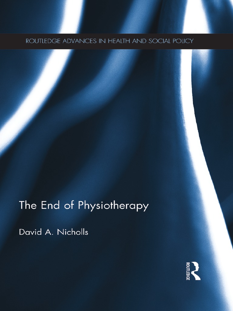 The End Of Physiotherapy David A Nicholls Pdf Physical Therapy
