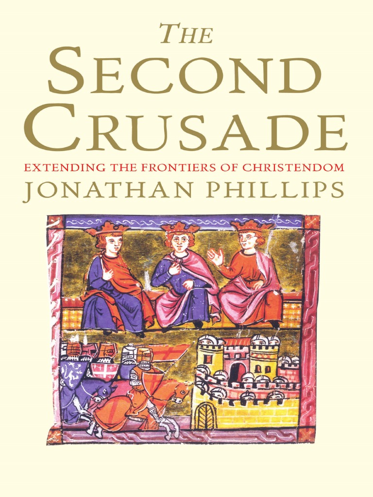 The Second Crusade Extending The Frontiers of Christendom Jonathan