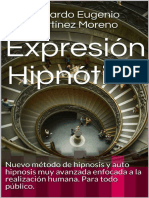 Expresión Hipnótica - Nuevo Método de Hipnosis y Auto Hipnosis Muy Avanzada Enfocada A La Realización Humana PDF