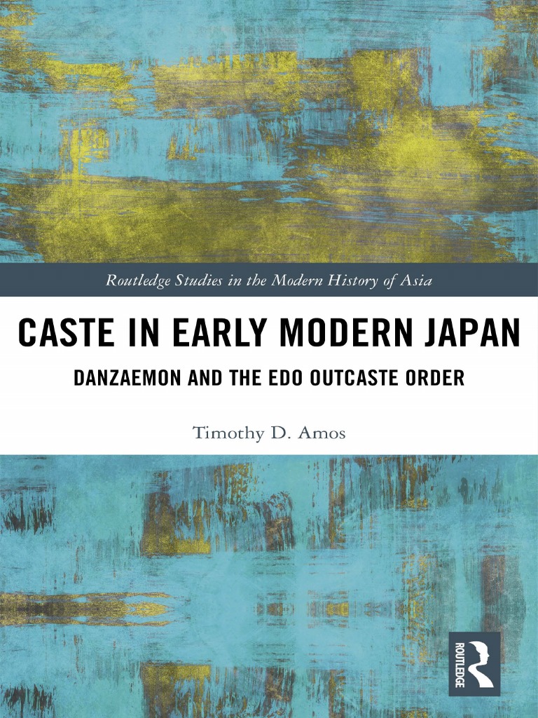 Caste in Early Modern Japan Danzaemon and The Edo Outcaste Order ...