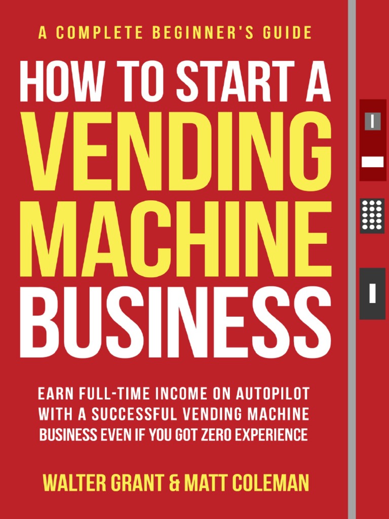 How to start a vending machine business matt coleman walter grant z