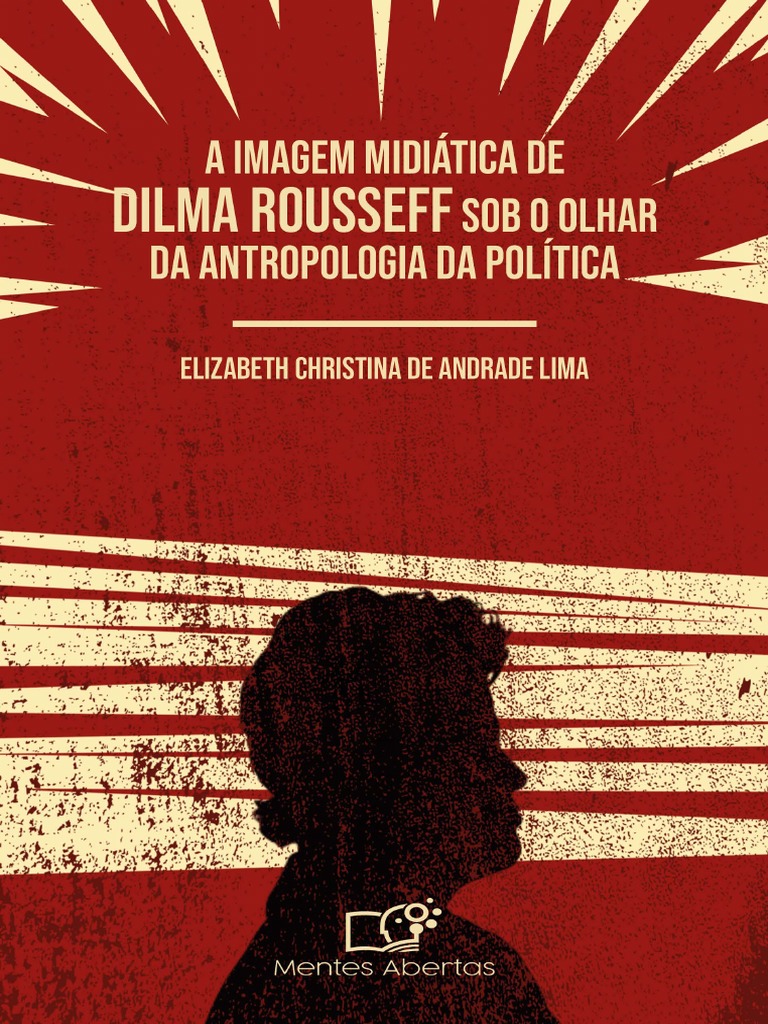 A Imagem Midiática de Dilma Rousseff Sob o Olhar Da Antropologia Da  Política | PDF | Dilma Rousseff | Luiz Inácio Lula da Silva, image size:768x1024