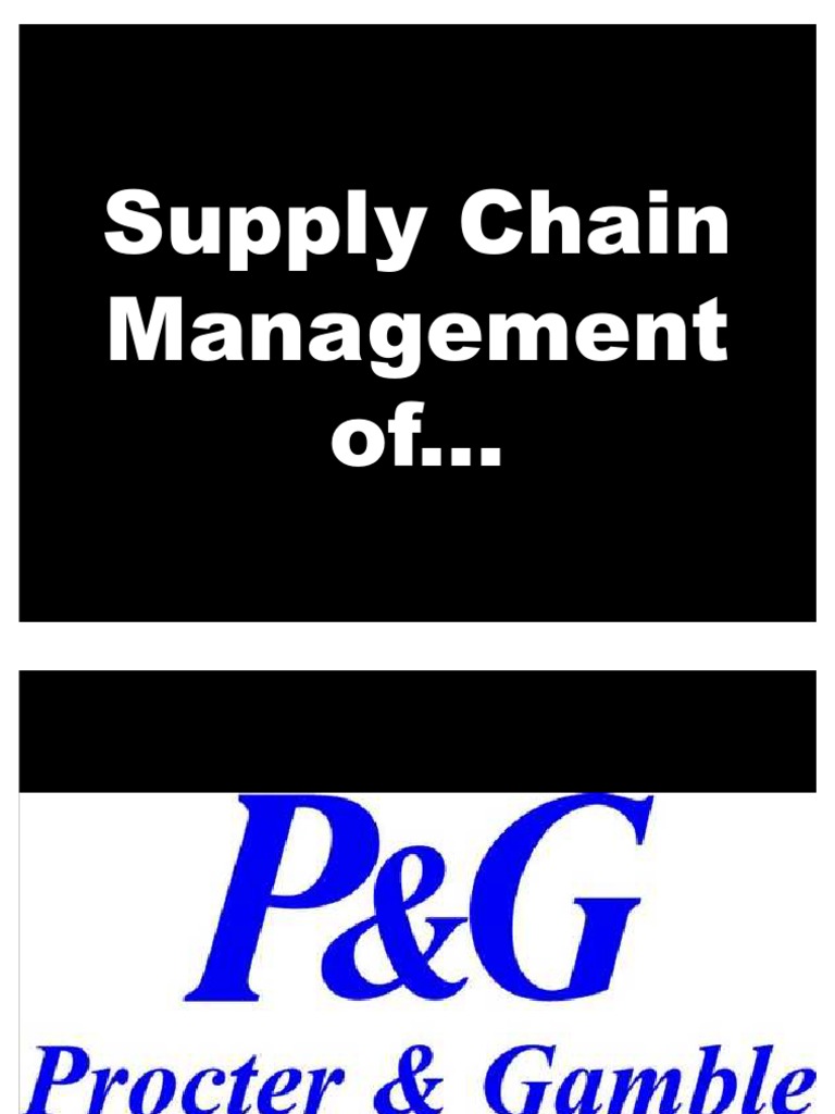 Supply Chain Management Procter & Gamble Supply Chain Management