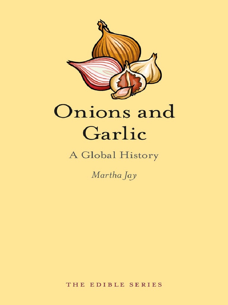 Onions and Garlic A Global History (Martha Jay PDF Onion Shallot