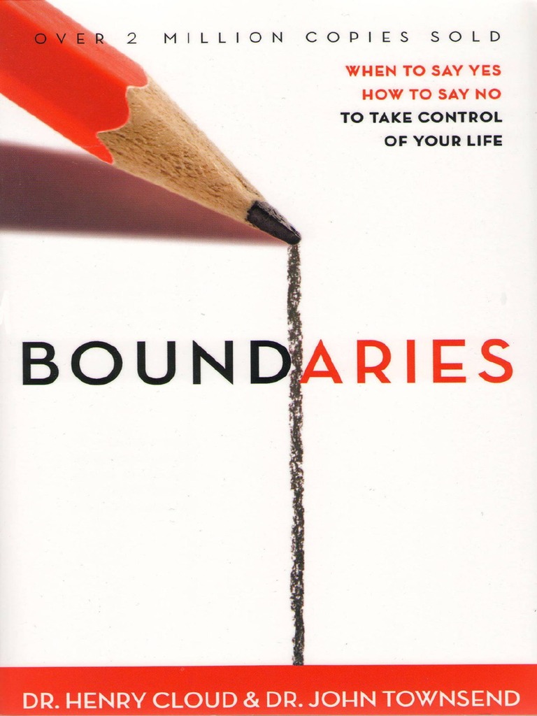 Boundaries - When To Say Yes, How To Say No To Take Control of Your ...