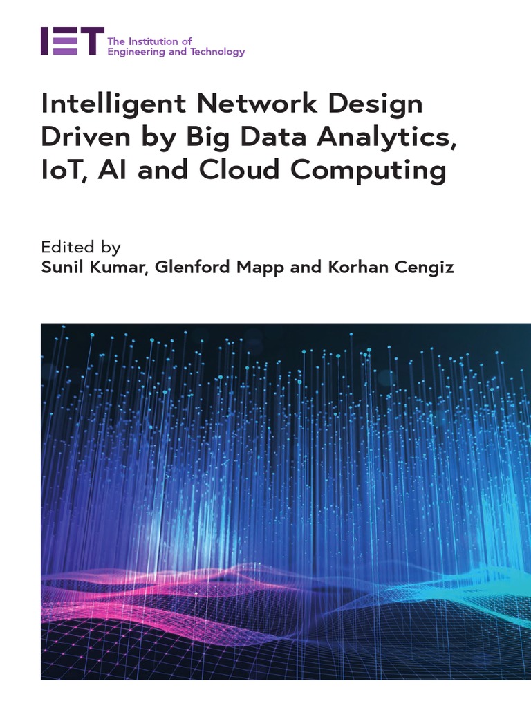 Intelligent Network Design Driven by Big Data Analytics IoT AI and ...