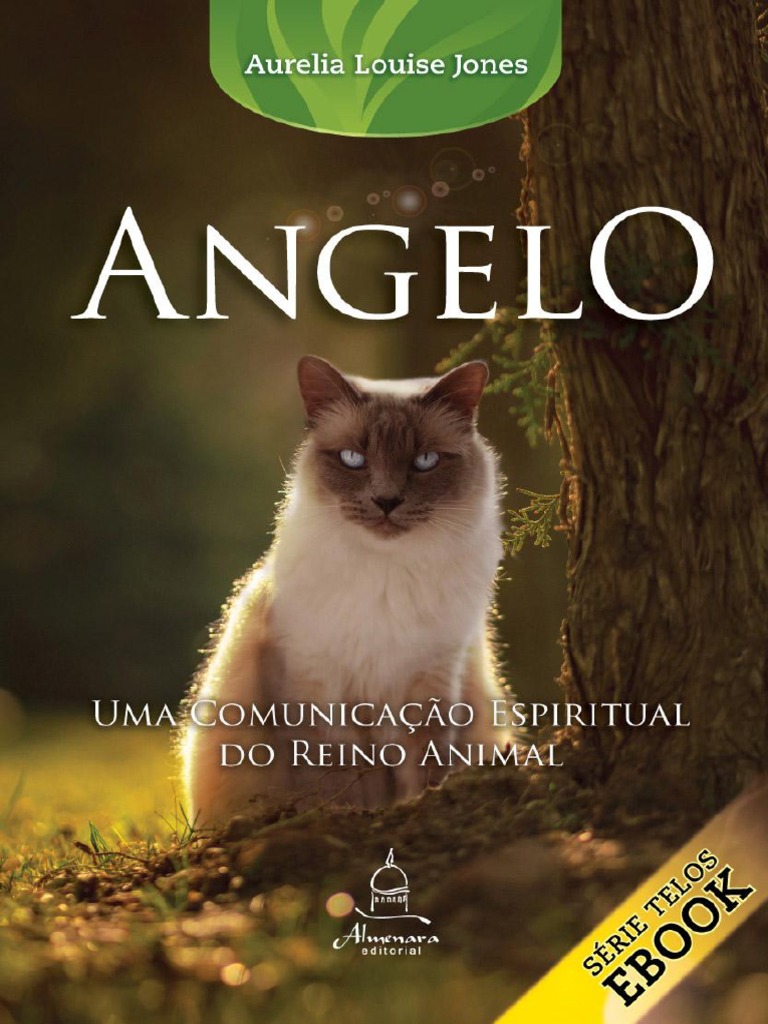 Angelo Uma Comunicação Espiritual Do Reino Animal by Aurelia Louise