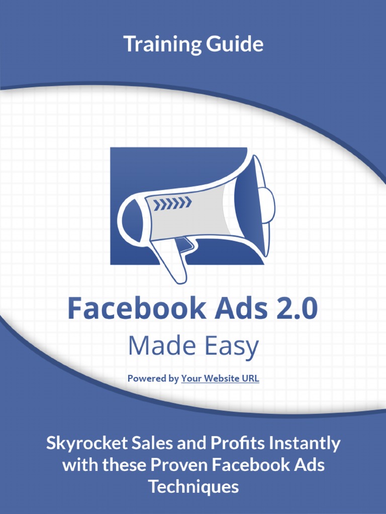 Facebook+Ads+2.0+Made+Easy+ +Training+Guide | PDF | Facebook | Websites