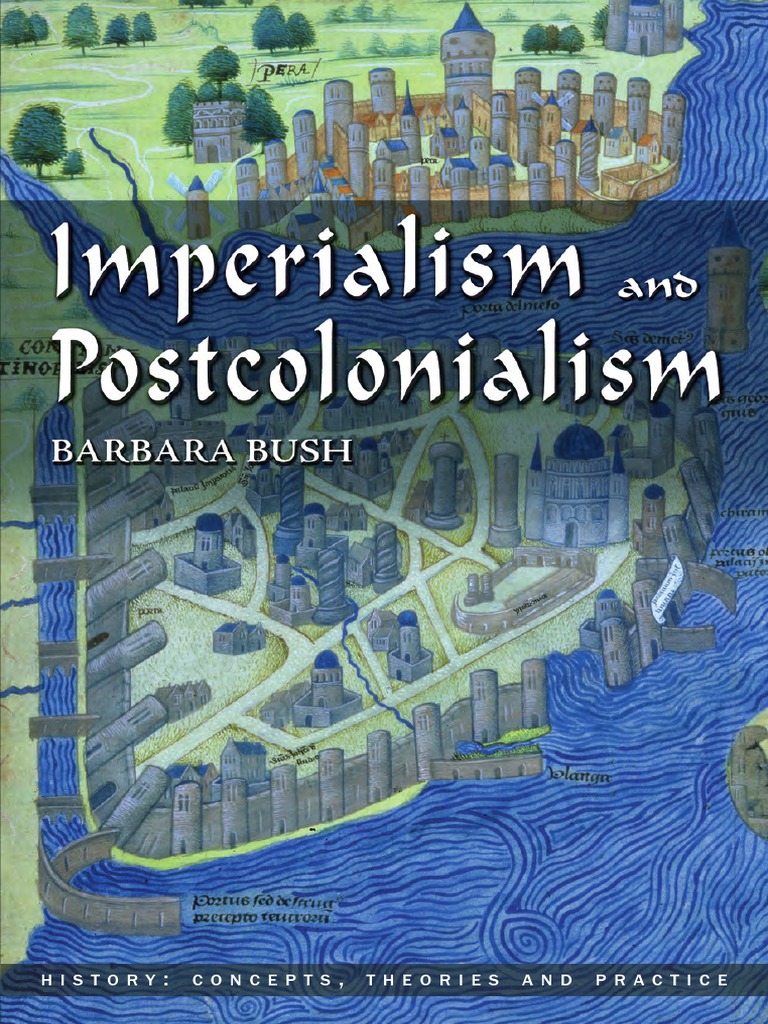 Barbara Bush-Imperialism and Postcolonialism-Pearson (2006) | PDF |  Imperialism | Postcolonialism