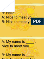A: Hi! B: Hello! A: Nice To Meet You. B: Nice To Meet You Too