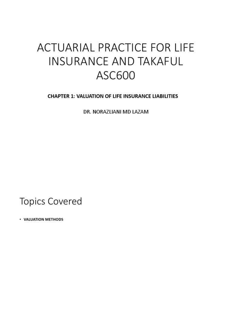 Actuarial practice for life insurance and takaful asc600 valuation of