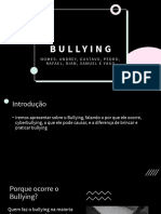 Bullying: Nomes: Andrey, Gustavo, Pedro, Rafael, Rian, Samuel E Yago