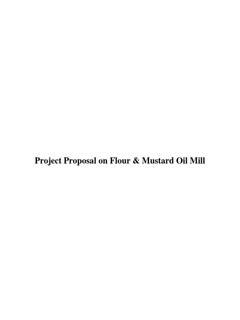 Project Proposal On Flour & Mustard Oil Mill PDF Flour Cereals
