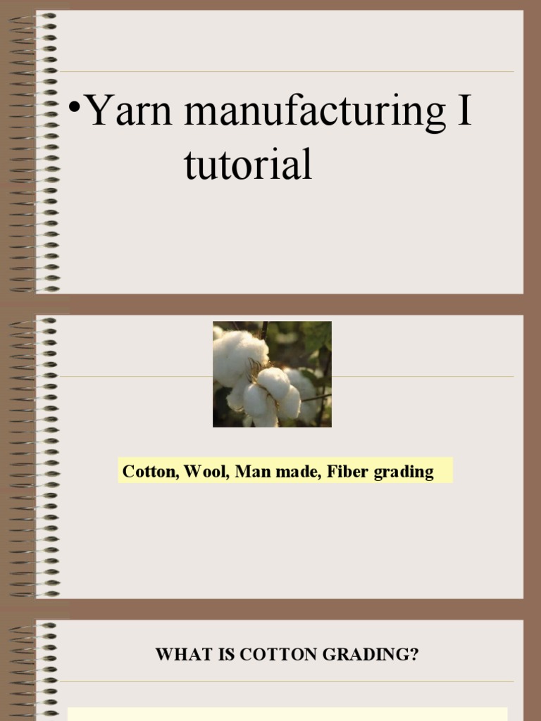 Cotton Grading and Yarn Manufacturing Guide | PDF | Yarn | Spinning ...