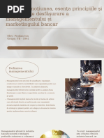 Delimitaţi noţiunea, esenţa principiile şi direcţiile de desfăşurare a managementului și marketingului bancar