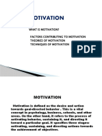 Motivation: What Is Motivation? Factors Contributing To Motivation Theories of Motivation Techniques of Motivation