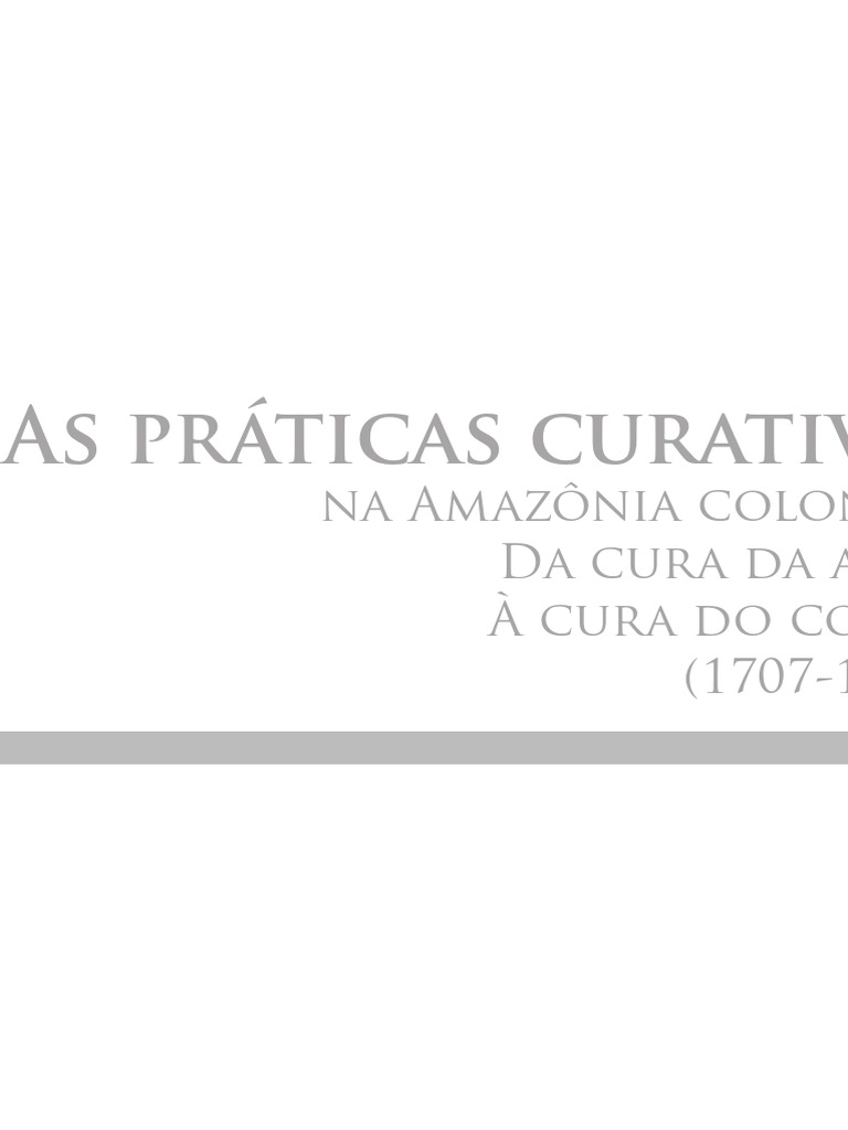 Sousa - As Práticas Curativas Na Amazônia Colonial - Da Cura Da Alma À ...