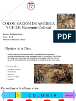 Colonización de América Y CHILE: Economía Colonial: Nombre: Benjamin Araya Curso: 8vo B Profesora: Marianela Valdivia