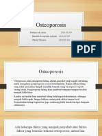 Osteoporosis: Pratama Adi Surya 2018.01.033 Hanifah Roosyidah Aaliyah 2018.01.007 Windy Chrisnia 2018.01.031