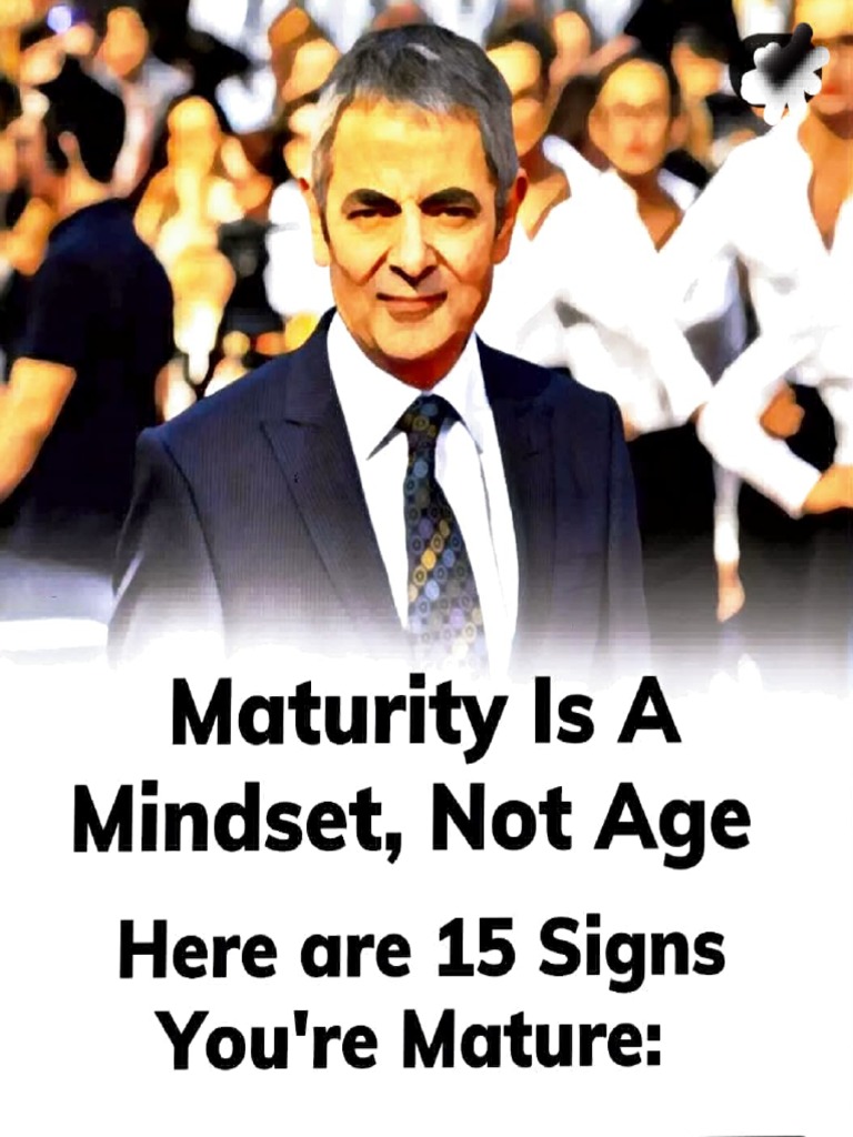 Maturity Is A Mindset, Not Age: Here 15 You're Mature | PDF