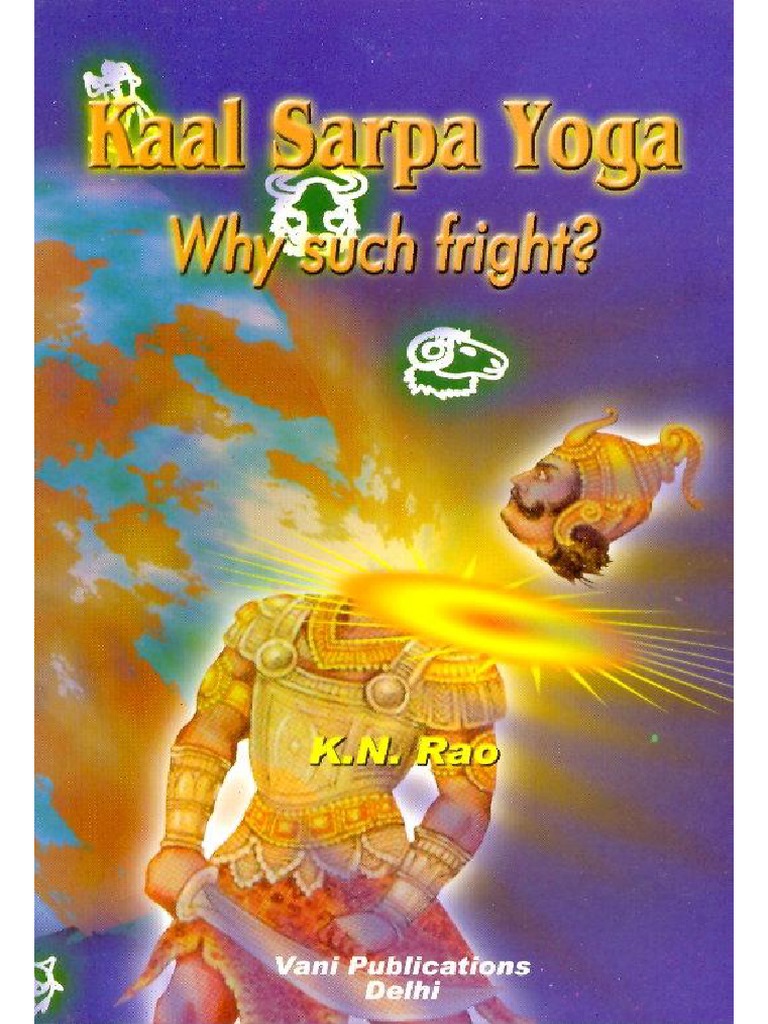 Kaal Sarpa Yoga - Why Such Fright by Sri K N Rao | PDF