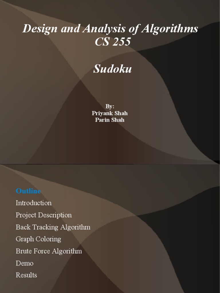 Design and Analysis of Algorithms CS 255 Sudoku: By: Priyank Shah Parin ...