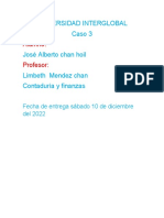 Alumno: Profesor:: Universidad Interglobal Caso 3 José Alberto Chan Hoil Limbeth Mendez Chan Contaduría y Finanzas