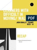 Learners With Difficult in Moving/ Walking: Jhon Ronald T. Trampe Beed - 1A