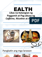 HEALTH 5 - Q3 Lesson 3 Likas Na Katangian NG Paggamit at Pag-Abuso NG Caffeine, Nicotine at Alcohol