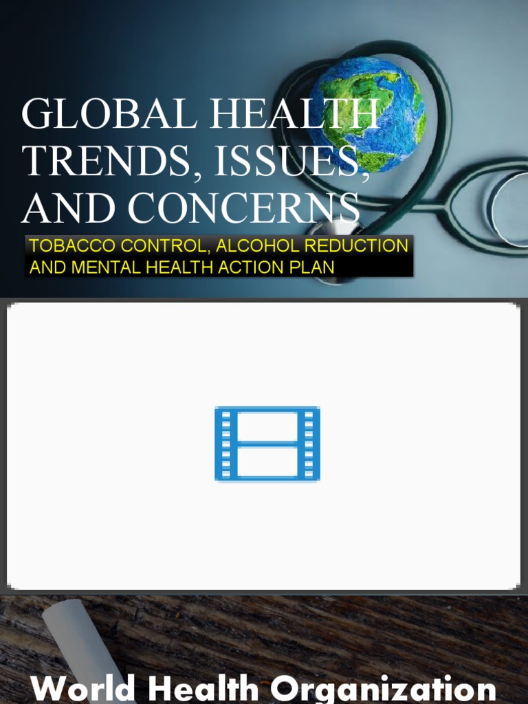 Global Health Trends, Issues, and Concerns Tobacco Control, Alcohol