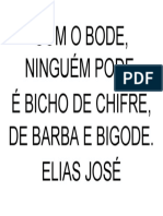 Com O Bode, Ninguém Pode. É Bicho de Chifre, de Barba E Bigode. Elias José