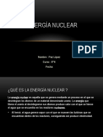 Energía Nuclear: Nombre: Paz López Curso: 8°A Fecha