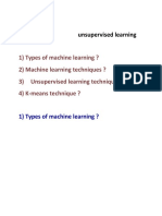 1) Types of Machine Learning ? 2) Machine Learning Techniques ? 3) Unsupervised Learning Techniques ? 4) K-Means Technique ?