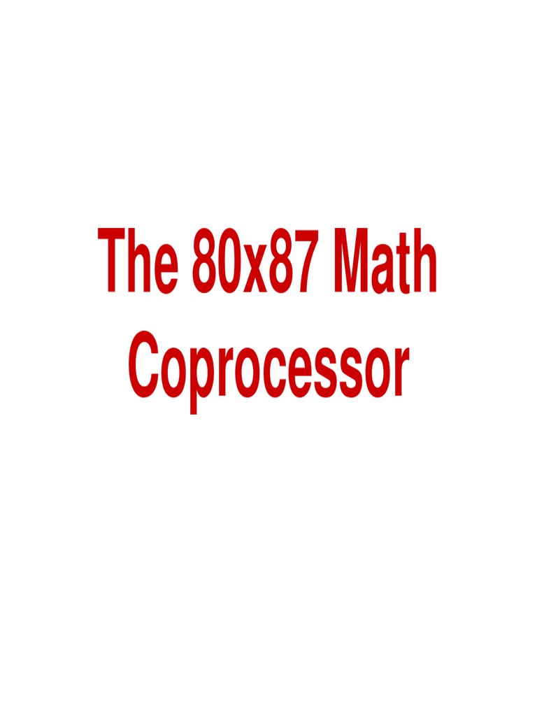 An InDepth Explanation of the Intel 80x87 Math Coprocessor and its