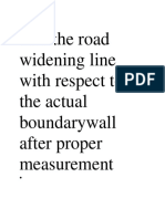 !ark The Road Widening Line With Respect To The Actual Boundarywall After Proper Measurement