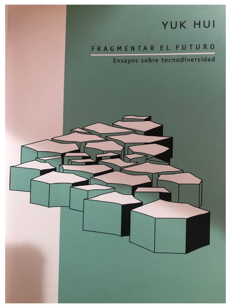 Yuk Hui - Fragmentar El Futuro - Cosmotécnica Como Cosmopolítica | PDF
