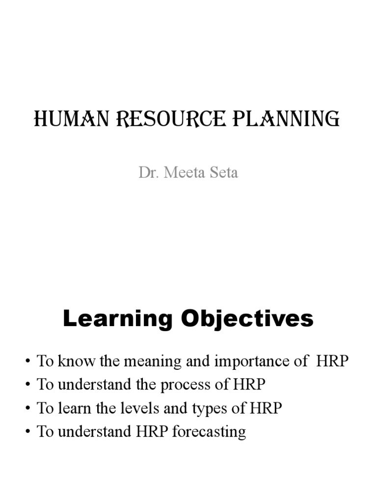 A Comprehensive Overview of Human Resource Planning Processes, Types, Levels, and Forecasting