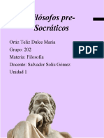 Filósofos Pre-Socráticos: Ortiz Teliz Dulce María Grupo: 202 Materia: Filosofía Docente: Salvador Solís Gómez Unidad 1