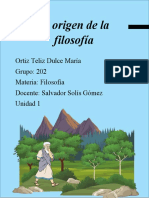 El Origen de La Filosofía: Ortiz Teliz Dulce María Grupo: 202 Materia: Filosofía Docente: Salvador Solís Gómez Unidad 1