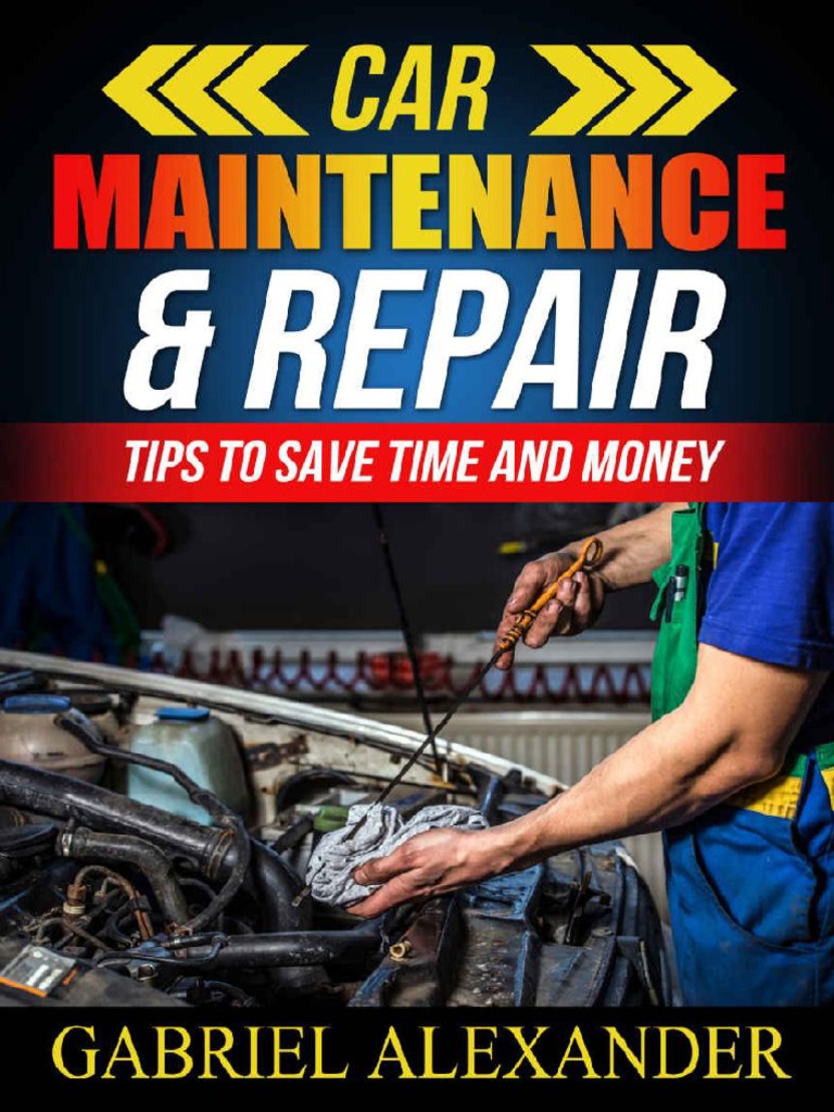 Car Maintenance Repair Tips To Save Time and Money (Car Maintenance