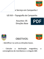 Combate e Serviço em Campanha I UD XVI - Topografia de Campanha Assuntos: 05 Direções Base