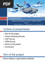 Cloud Calling: Under The Gudiance of Prof. Naresh - Harale