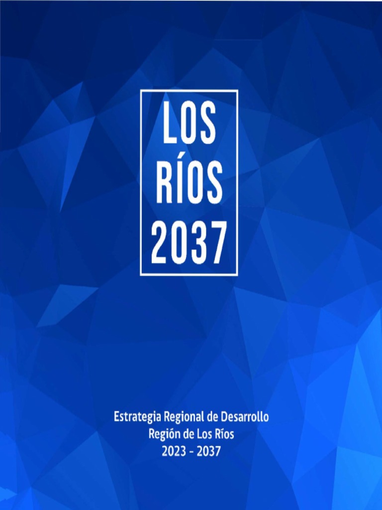 Estrategia Desarrollo Los Ríos 2023-2037 | PDF | Negocios | Política