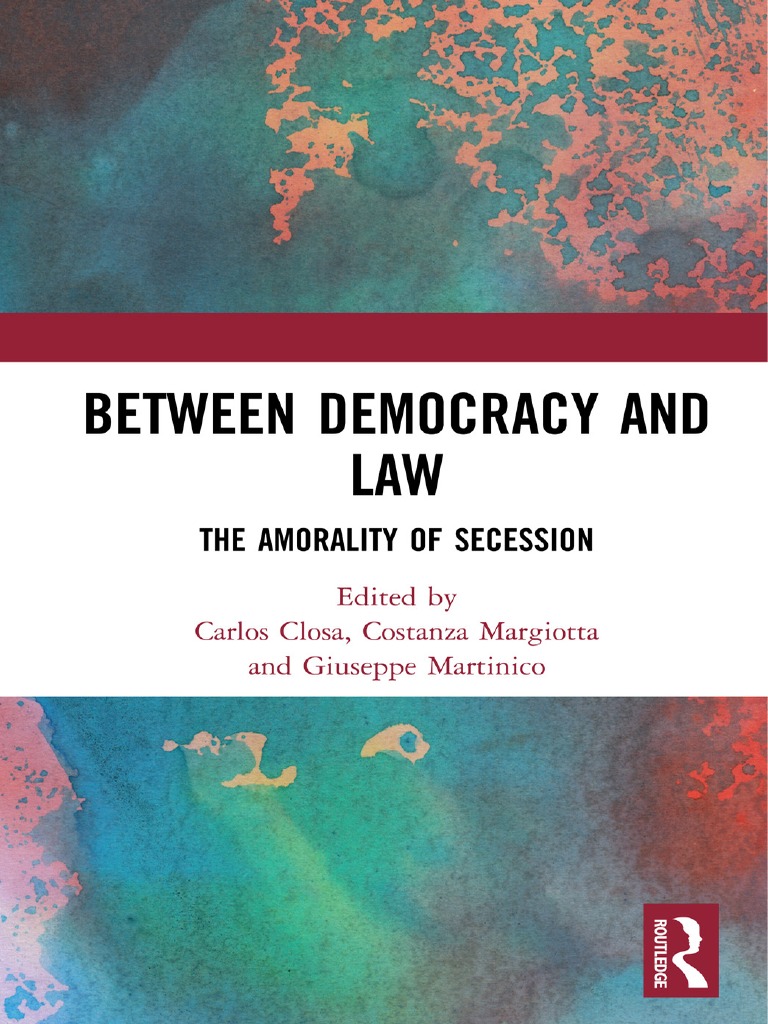 Between-Democracy-And-Law-The-Amorality-Of-Secession Zlib PDF | PDF ...