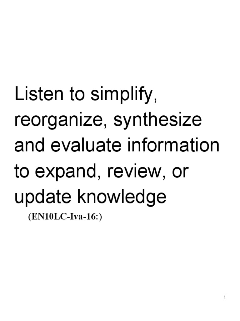 Listen to simplify reorganize synthesize and evaluate information to