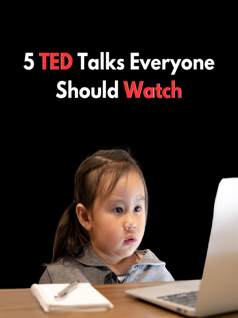 5 TED Talks Everyone Should Watch PDF PDF