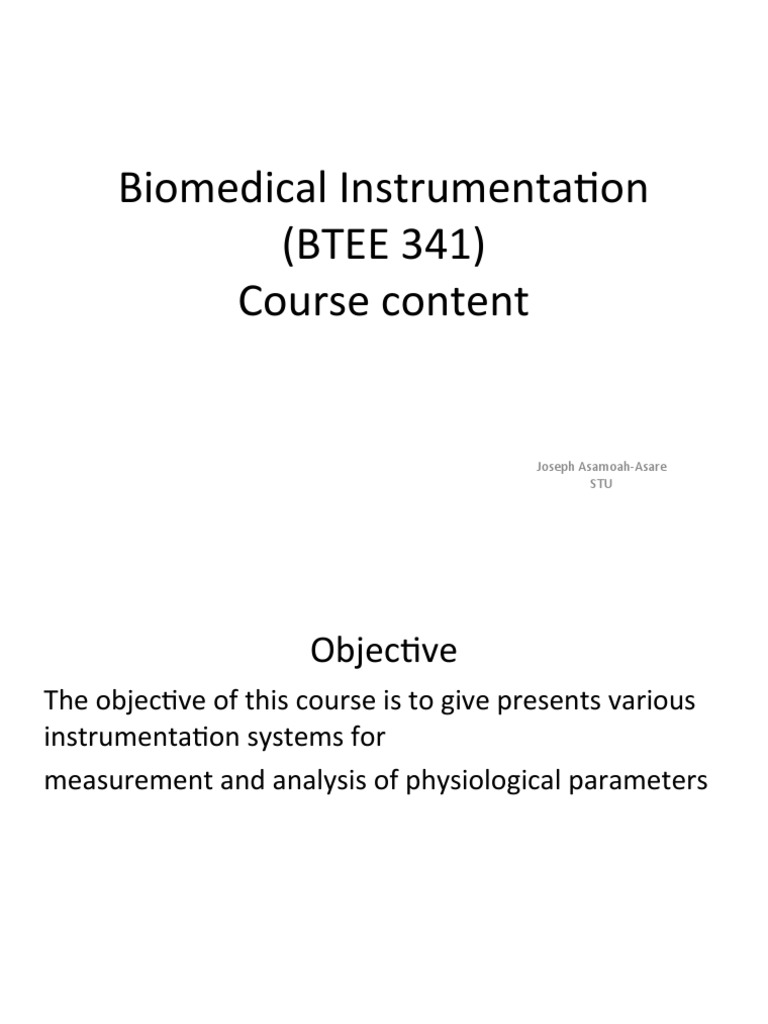 Biomedical Instrumentation (BTEE 341) Course Content Joseph Asamoah
