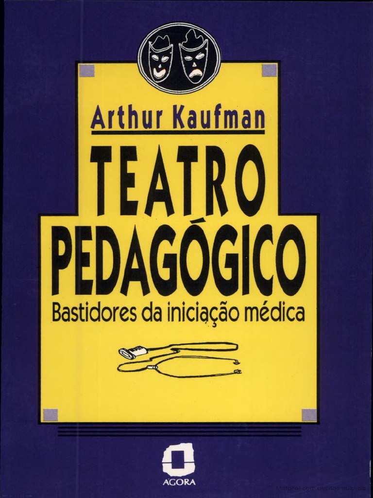 Arthur Kaufman - Teatro Pedagógico Bastidores Da Iniciação Médica | PDF