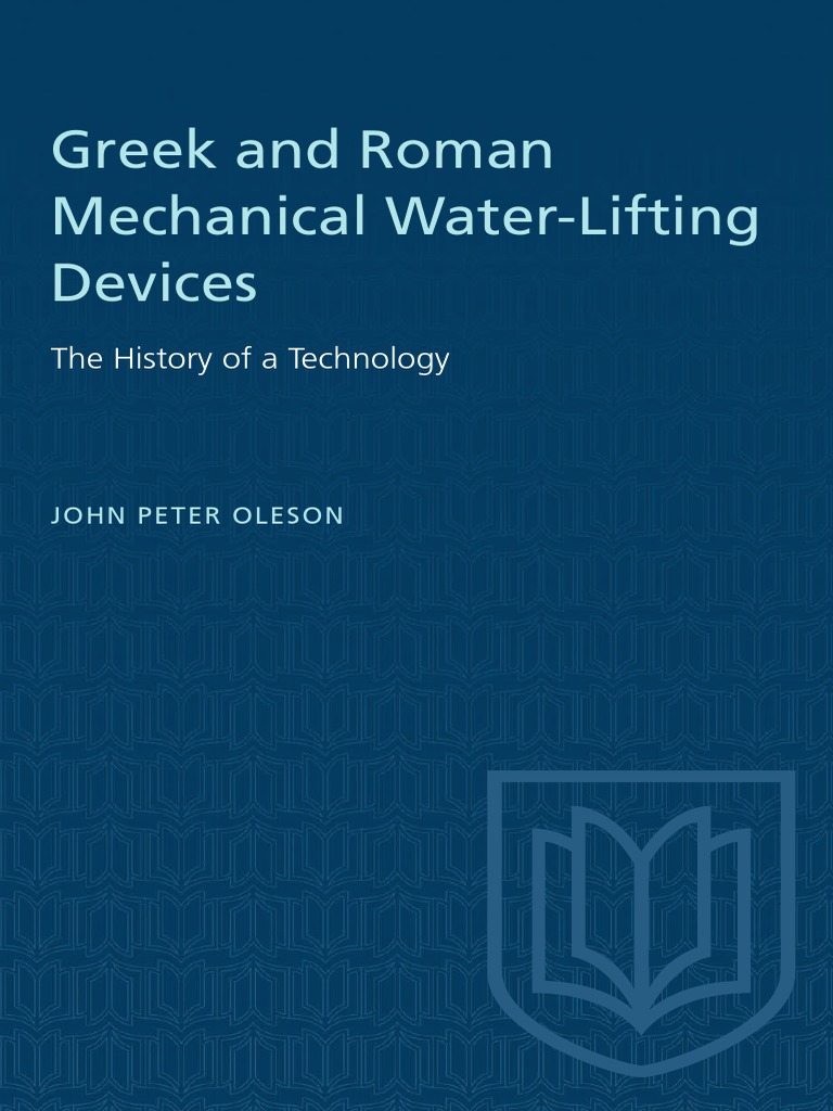 ! Oleson 1984 (Book) Greek and Roman Mechanical WaterLifting
